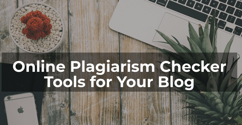 Online Plagiarism Checker Tools for Your Blog